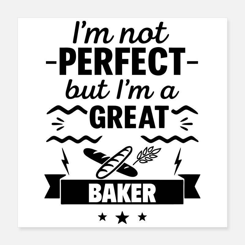 Nicht perfekt aber ein super Bäcker Poster 40x40 cm