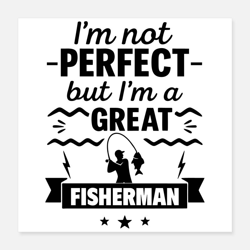 Pas parfait mais super pêcheur Poster 40 x 40 cm