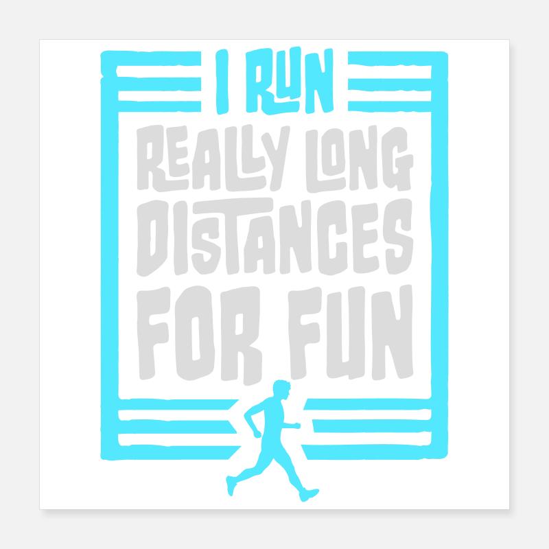 I Run Really Long Distances For Fun Marathon Sport Poster 16" x 16" (40x40 cm)