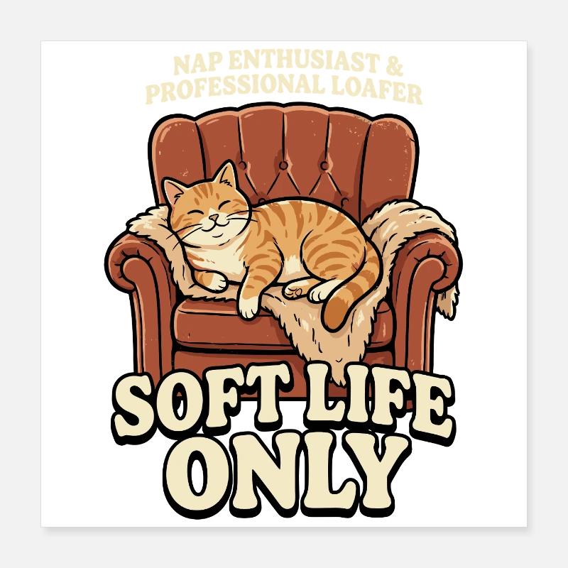 Chat du canapé : Vie douce uniquement Poster 40 x 40 cm