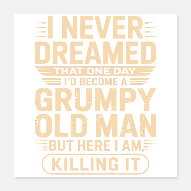 Grumpy Old Man Zitat-Tee Poster 40x40 cm
