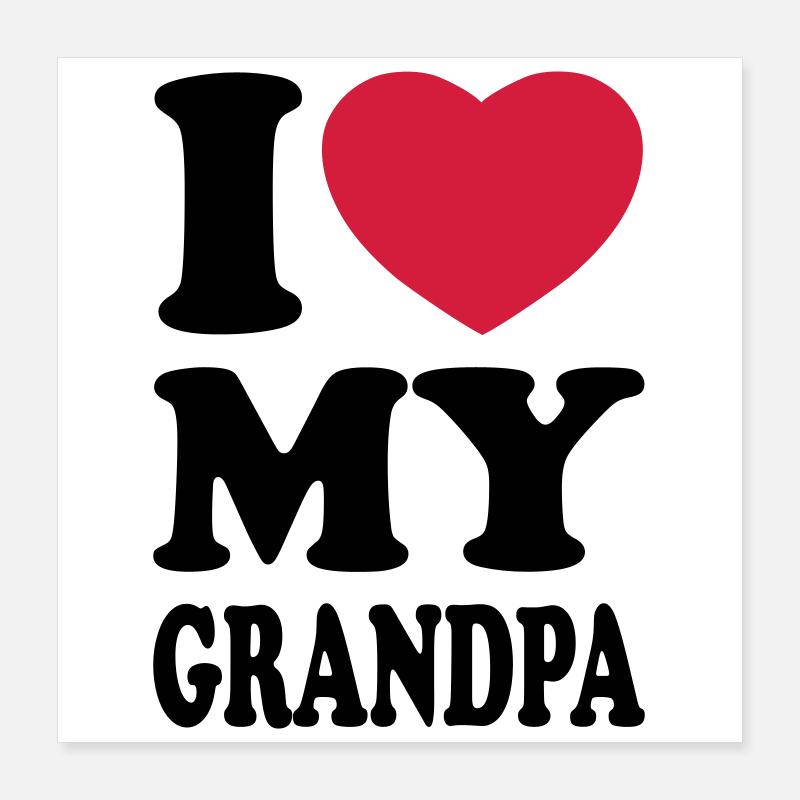 I love my grandpa Poster 16" x 16" (40x40 cm)