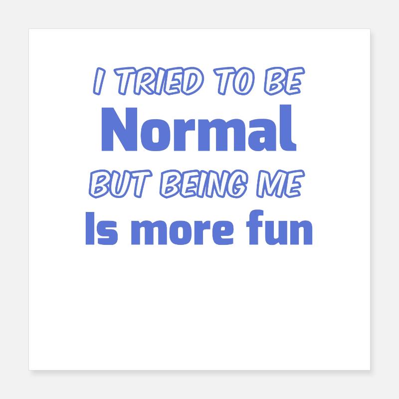 Be Yourself Not Normal Poster 16" x 16" (40x40 cm)