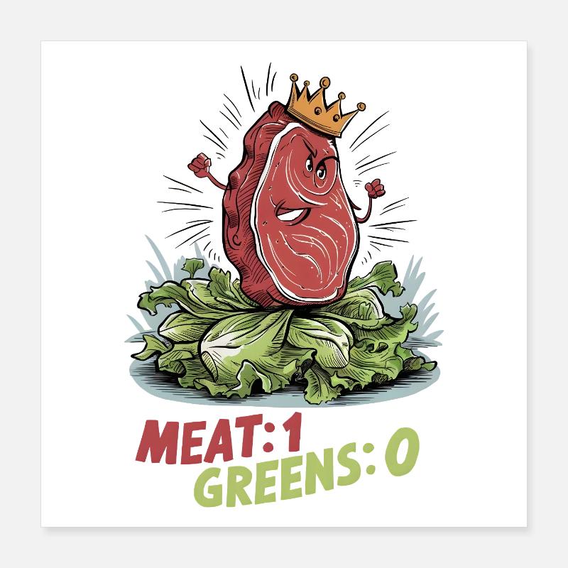 Meat 1, Greens 0 Poster 16" x 16" (40x40 cm)