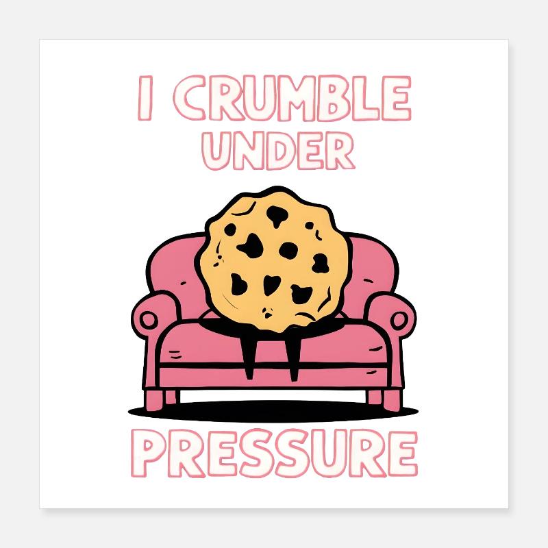 I crumble under pressure Poster 16" x 16" (40x40 cm)