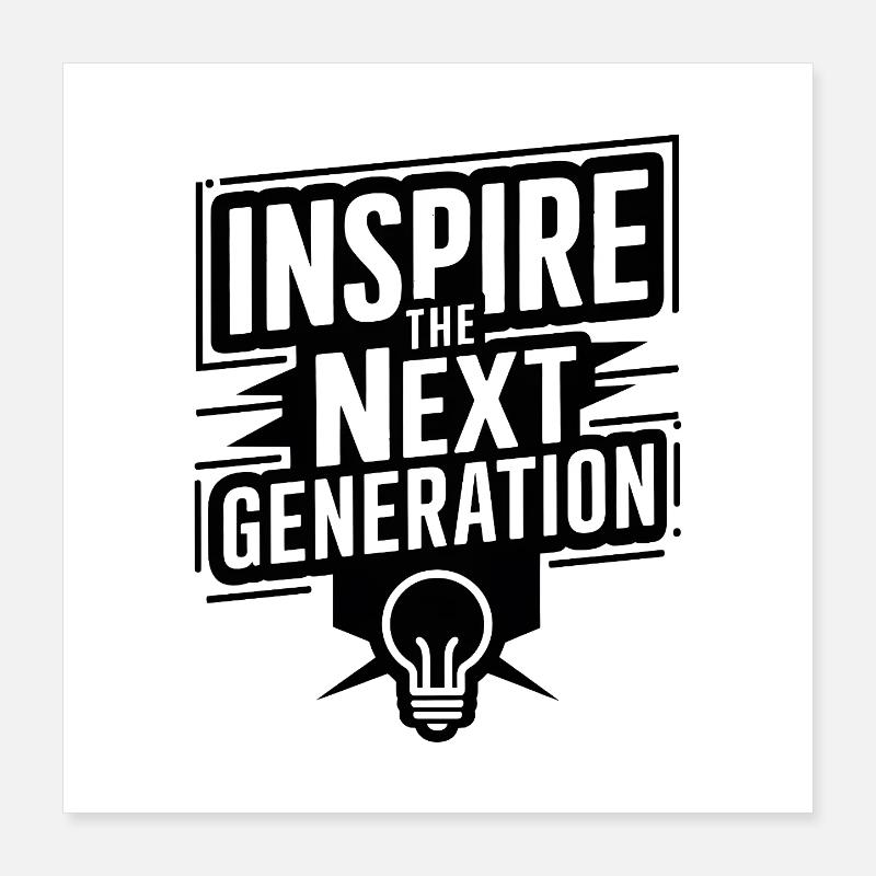 Inspire the Next Generation Poster 16" x 16" (40x40 cm)