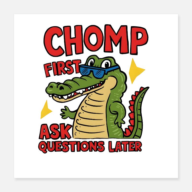 Chomp First, Ask Questions Later Poster 40x40 cm