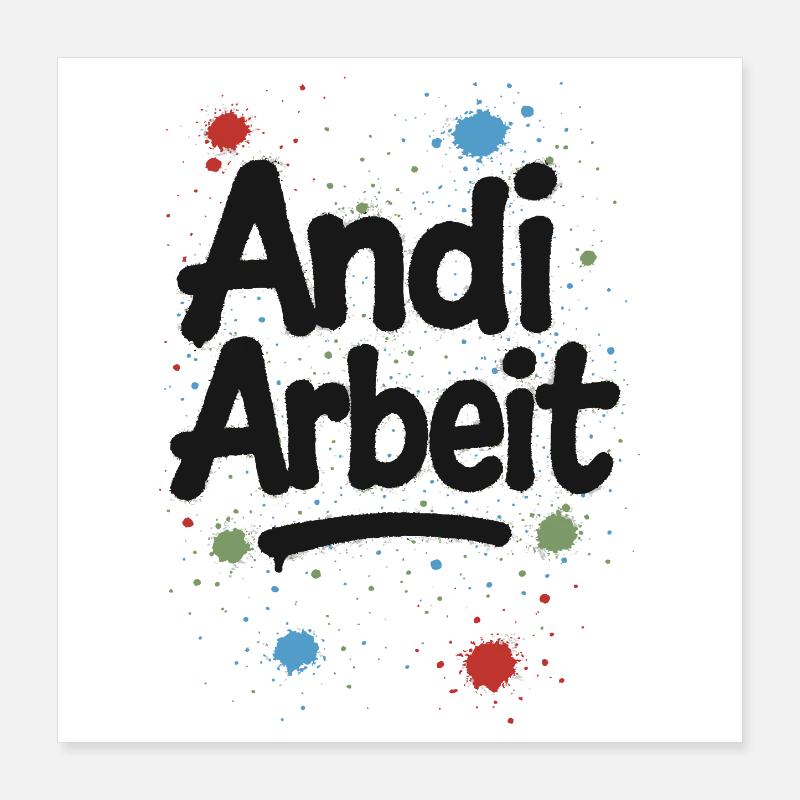 Andi-Arbeit-Andreas-Andrea-Andy-Spruch-Name-lus Poster 16" x 16" (40x40 cm)