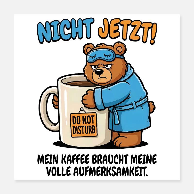 Pas maintenant l’heure du café de l’ours Poster 40 x 40 cm