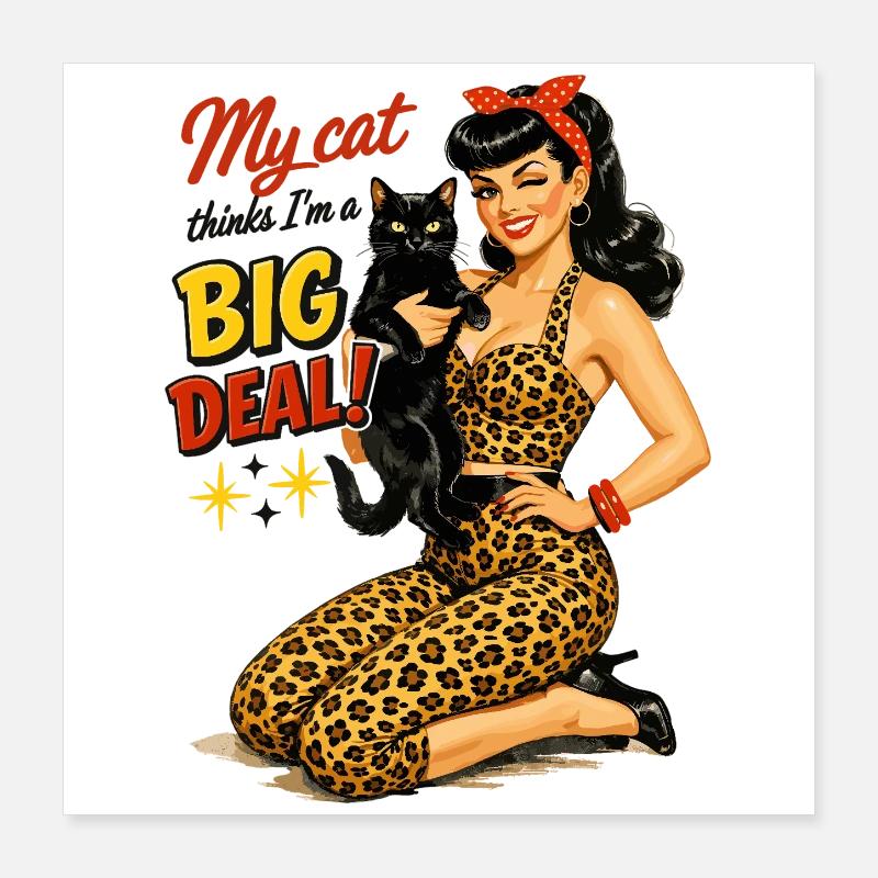 Rockabella & Chat : Mon chat pense que je suis une grande chose Poster 40 x 40 cm