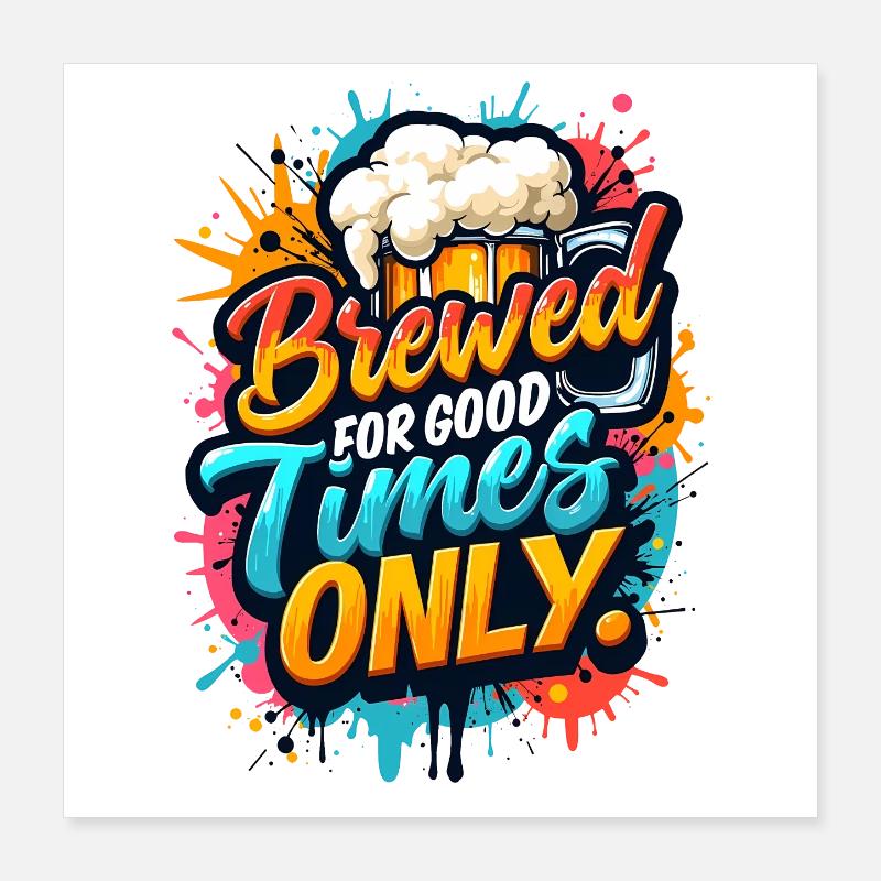 BRASSÉE POUR LE BON TEMPS SEULEMENT, BIÈRE Poster 40 x 40 cm