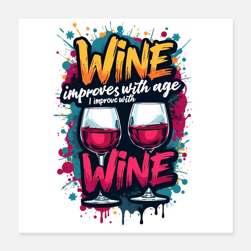 WEIN WIRD MIT DEM ALTER BESSER, ICH VERBESSERE MICH MIT WEIN. Poster 40x40 cm