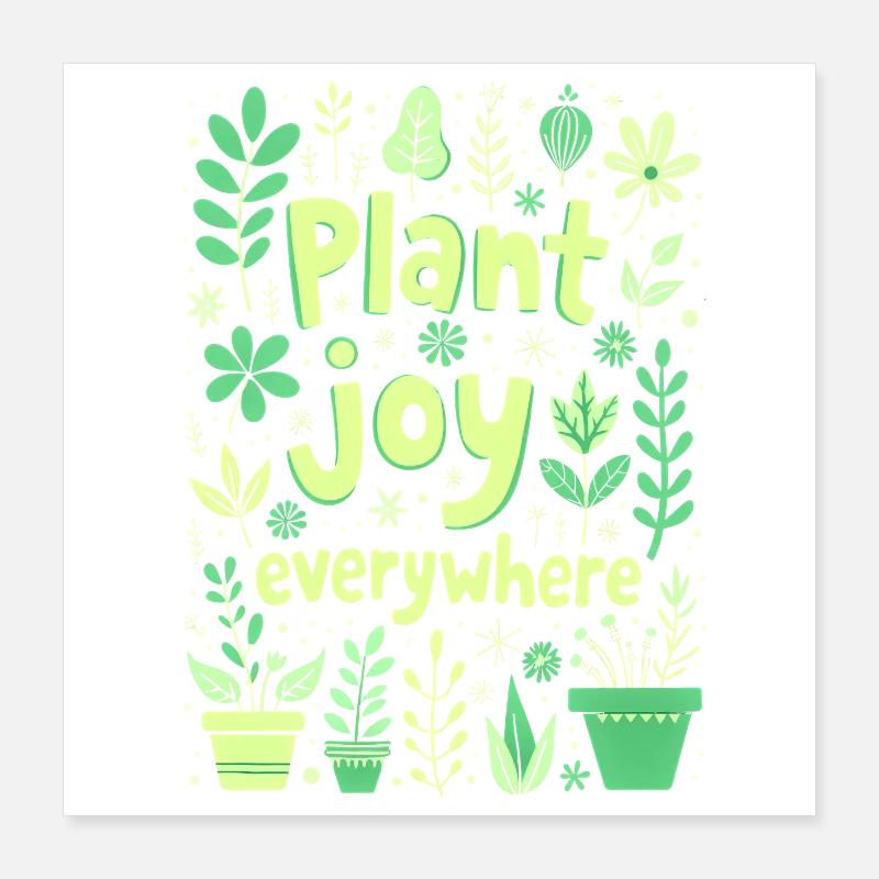 PLANT JOY EVERYWHERE Poster 16" x 16" (40x40 cm)