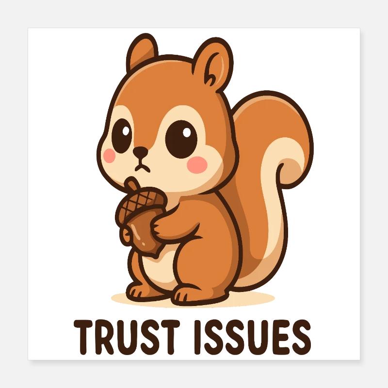 Eichhörnchen mit Trust Issues Poster 40x40 cm