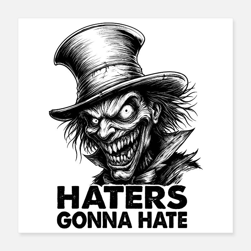 Haters Gonna Hate – Crazy Gentleman in Top Hat Poster 16" x 16" (40x40 cm)