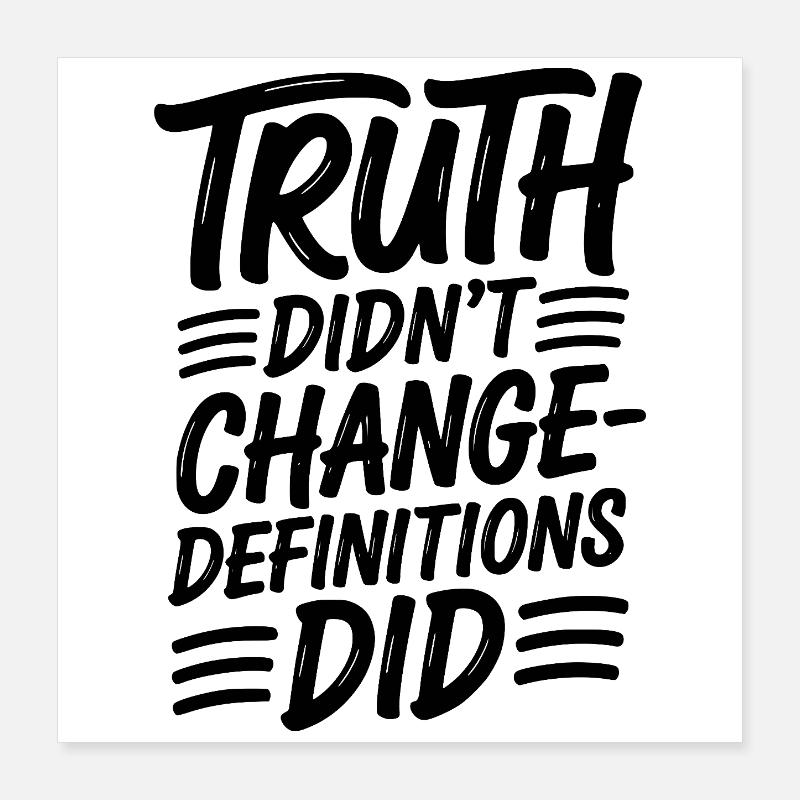 Truth Didn't Change Definitions Did | Bold Poster 16" x 16" (40x40 cm)