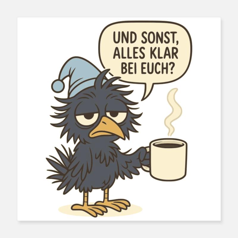 Mürrischer Rabenvogel mit Kaffeetasse Poster 40 x 40 cm