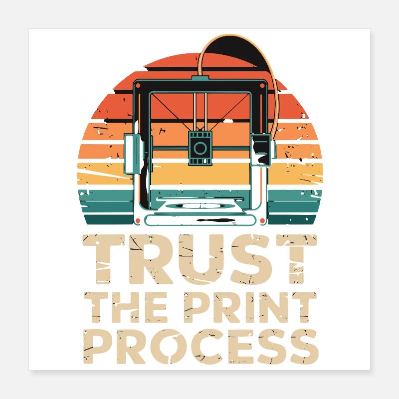 Trust The Print Process Retro 3D Printer Poster 16" x 16" (40x40 cm)