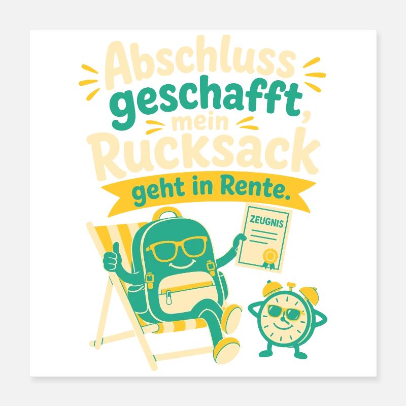 Abschluss geschafft, mein Rucksack geht in Rente. Poster 40x40 cm