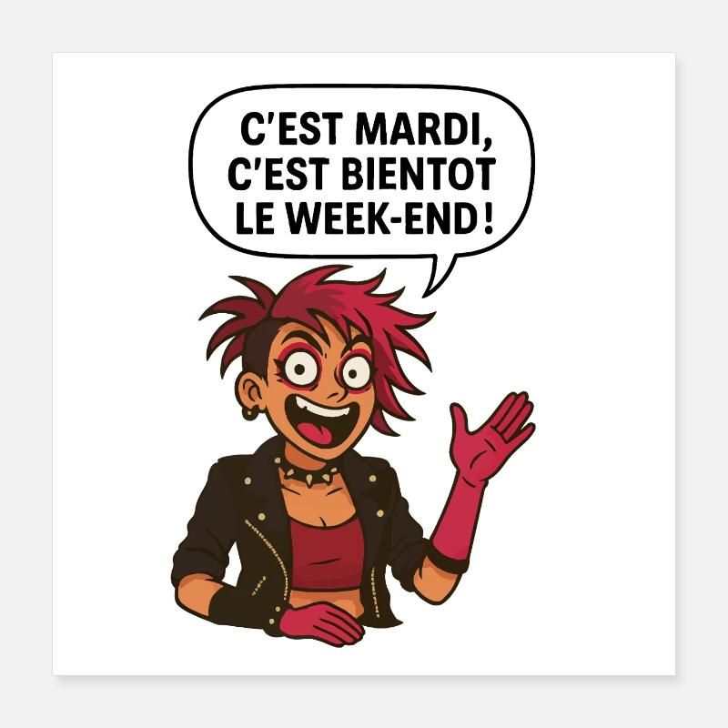 C'est mardi ! C'est bientôt le weekend ! Poster 40 x 40 cm