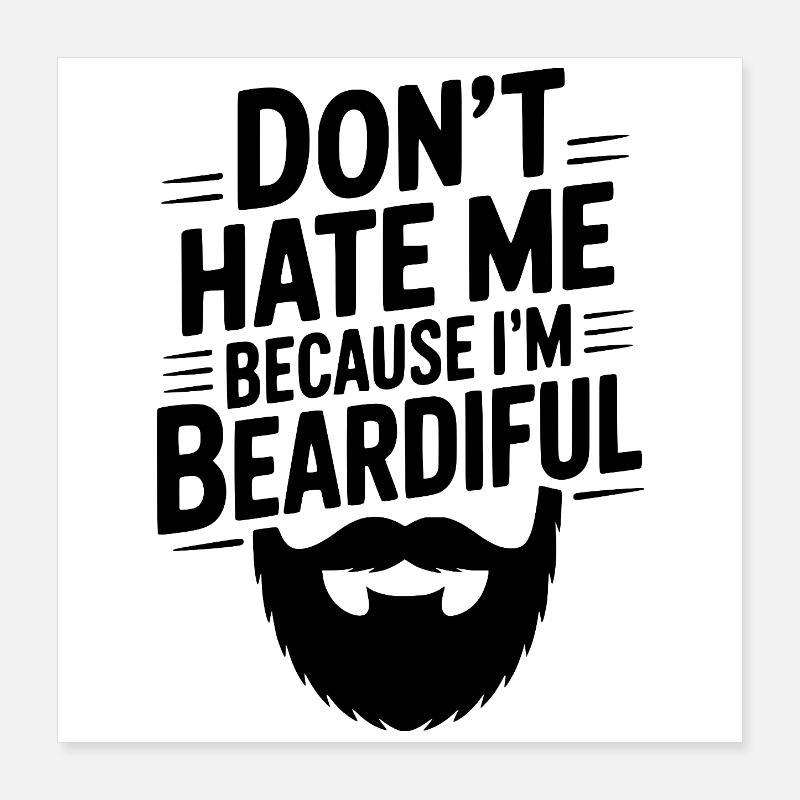 Hass mich nicht, weil ich bärtig bin Poster 40x40 cm