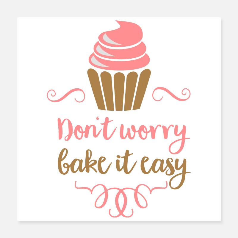 to bake Poster 16" x 16" (40x40 cm)