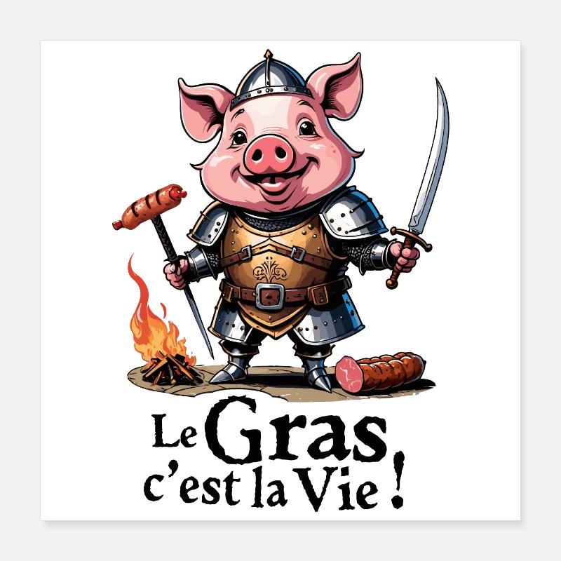 Le gras cest la vie ! légende de Camelot Poster 40 x 40 cm