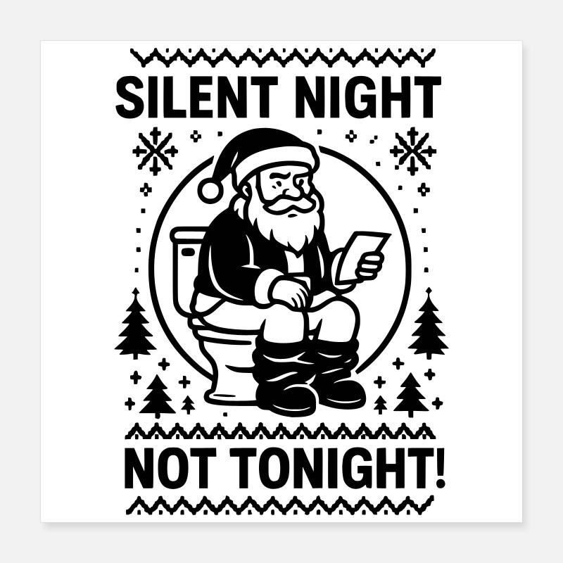 Silent night not tonight Poster 16" x 16" (40x40 cm)