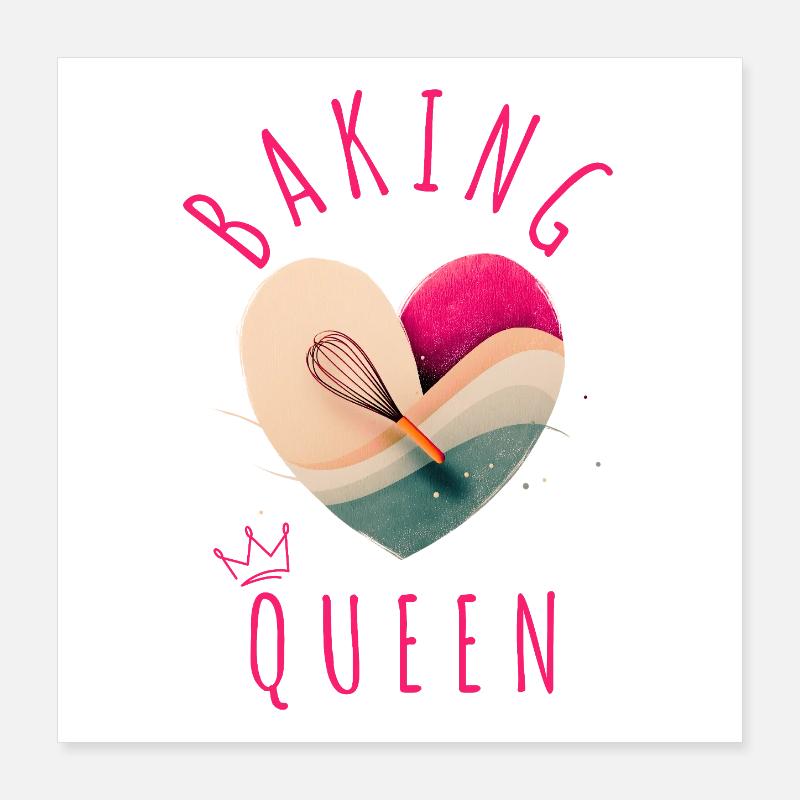 "Baking Queen - Heart!" Poster 16" x 16" (40x40 cm)
