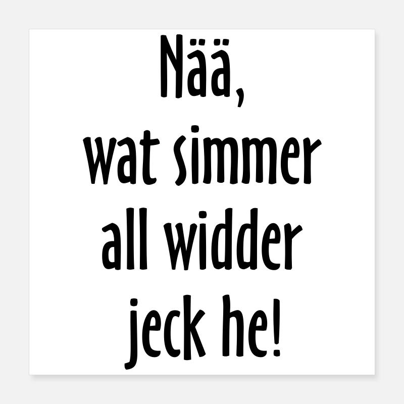 Nää, wat simmer all widder jeck he! Köln Spruch Poster 40x40 cm