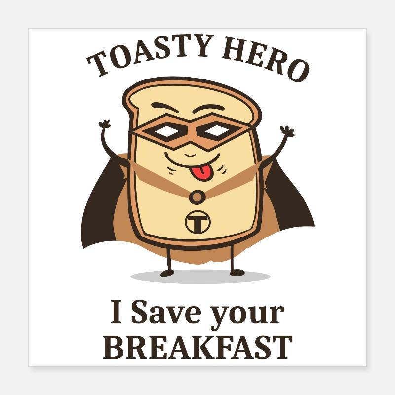 Breakfast Hero Toast Poster 16" x 16" (40x40 cm)