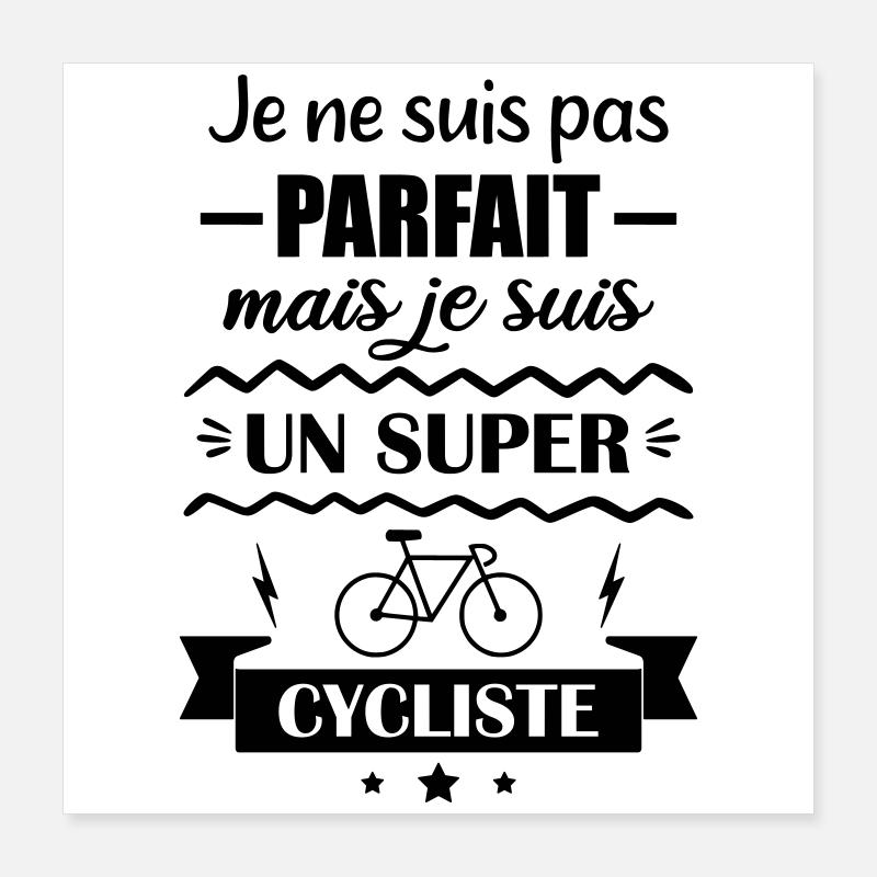 Je ne suis pas parfait mais un super cycliste  Poster 40 x 40 cm
