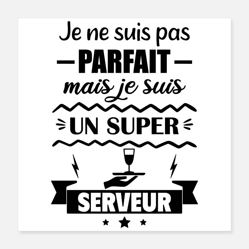 Pas parfait mais super serveur Poster 40 x 40 cm