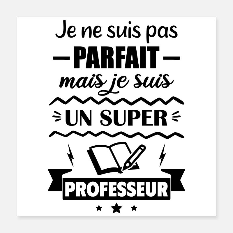Pas parfait mais super professeur Poster 40 x 40 cm