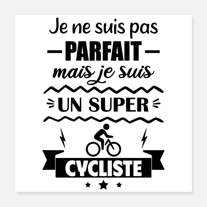 Pas parfait mais super cycliste Cyclisme Vélo Poster 40 x 40 cm