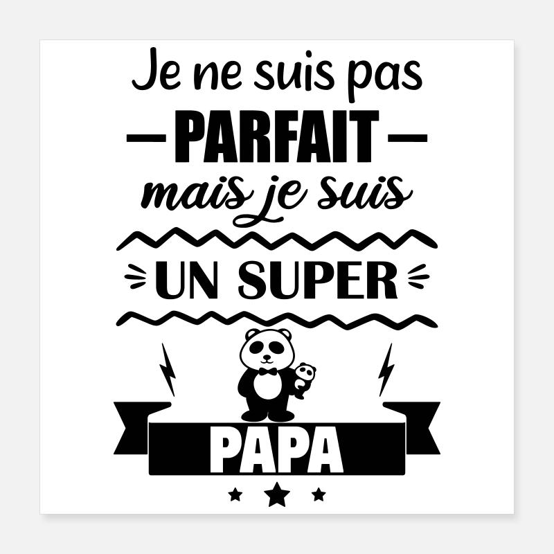 Pas parfait mais super papa Poster 40 x 40 cm