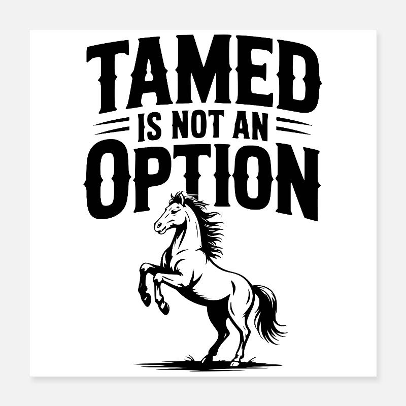 Dompté n’est pas une option Poster 40 x 40 cm