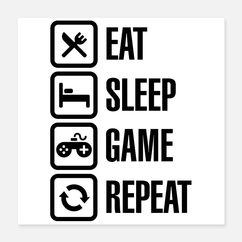 Eat sleep game repeat Poster 40 x 40 cm