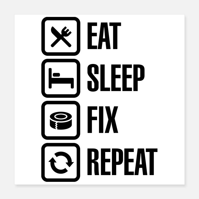 Eat Sleep Fix Repeat - Duct Tape Poster 16" x 16" (40x40 cm)