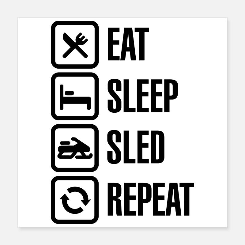 Eat sleep motor sled / snowmobile repeat Poster 40 x 40 cm