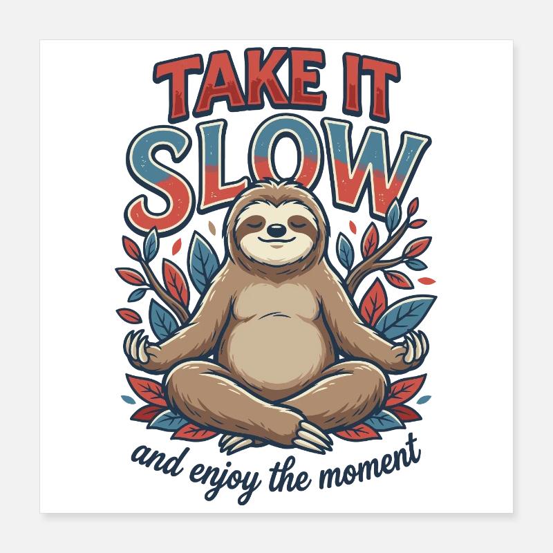 Take It Slow Sloth Zen Poster 16" x 16" (40x40 cm)