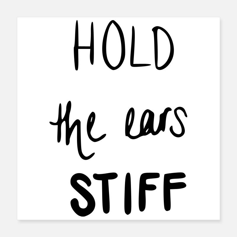 Hold the ears stiff Poster 40x40 cm