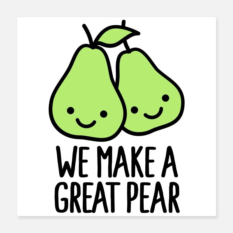 We make a great pear Poster 16" x 16" (40x40 cm)