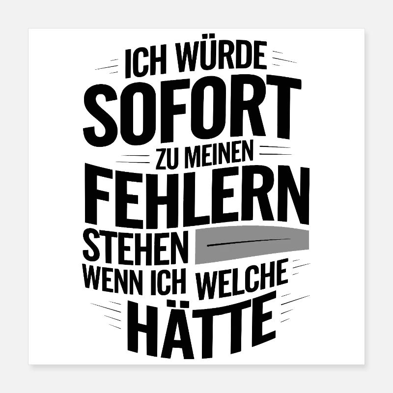 Ironischer Spruch Fehler? Ich doch nicht! Poster 40x40 cm