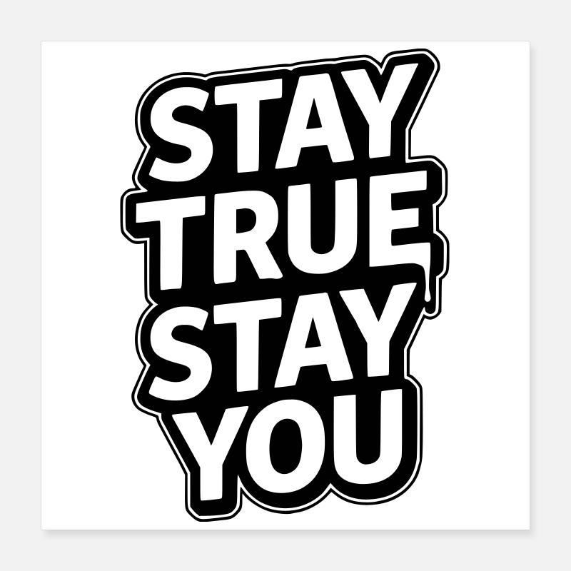 Stay True to Yourself - Stay True, Stay You Typography Poster 16" x 16" (40x40 cm)