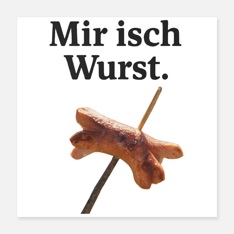 Mir isch Wurst Humor Poster 40x40 cm