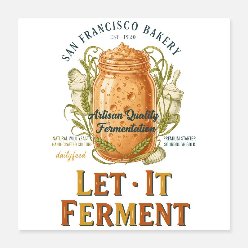 sourdough Bread Baking Baker Let It Ferment Poster 16" x 16" (40x40 cm)