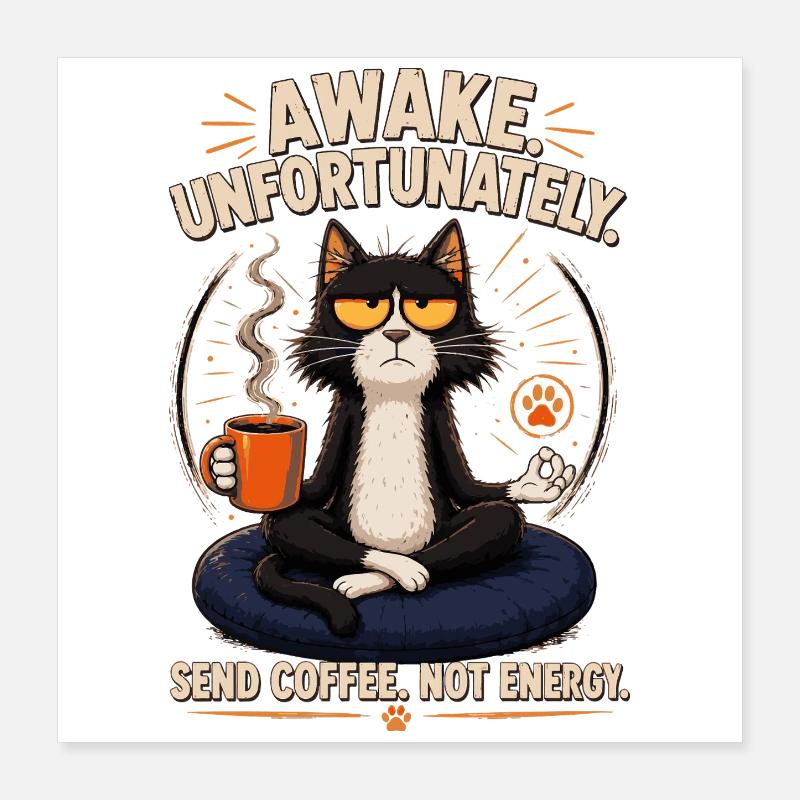 Awake Unfortunate Cat: Coffee Zen Poster 16" x 16" (40x40 cm)