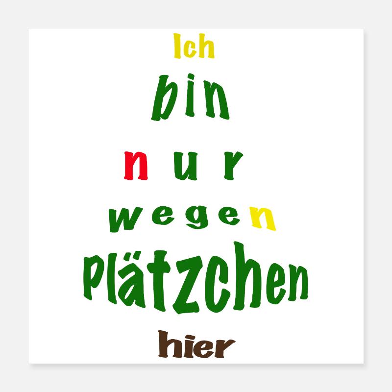 I'm only here for cookies Poster 16" x 16" (40x40 cm)