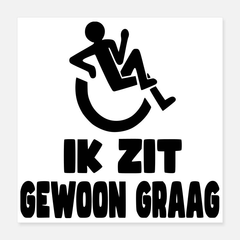 Ich sitze einfach gerne. Humor im Rollstuhl * Poster 40x40 cm